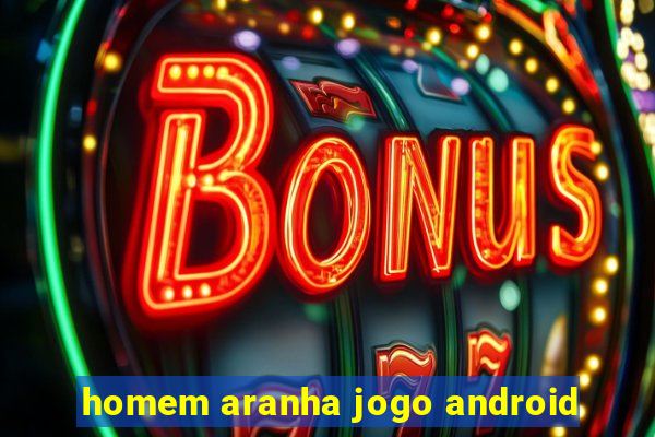 homem aranha jogo android